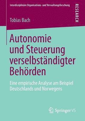 Tobias Bach - Autonomie und Steuerung verselbständigter Behörden, Häftad