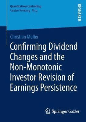 Confirming Dividend Changes and the Non-Monotonic Investor Revision of Earnings Persistence 1