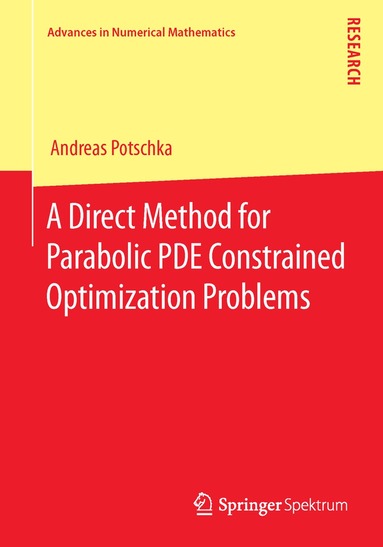 Andreas Potschka - Direct Method for Parabolic PDE Constrained Optimization Problems, Häftad
