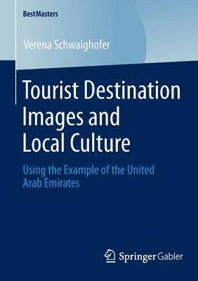 Verena Schwaighofer - Tourist Destination Images and Local Culture, Häftad