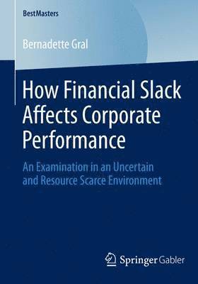 How Financial Slack Affects Corporate Performance 1