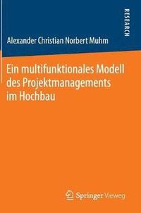 bokomslag Ein multifunktionales Modell des Projektmanagements im Hochbau