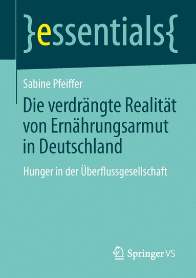 Sabine Pfeiffer - Die verdrängte Realität: Ernährungsarmut in Deutschland, Häftad