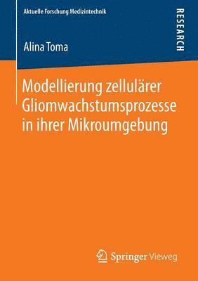 bokomslag Modellierung zellulrer Gliomwachstumsprozesse in ihrer Mikroumgebung