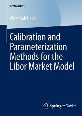 Calibration and Parameterization Methods for the Libor Market Model 1