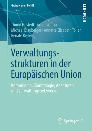 Thurid Hustedt, Arndt Wonka, Michael Blauberger, Annette Elisabeth Töller, Renate Reiter - Verwaltungsstrukturen in der Europäischen Union, Häftad