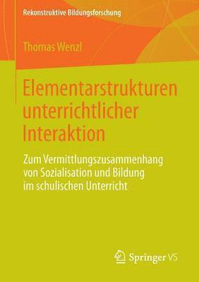 Thomas Wenzl - Elementarstrukturen unterrichtlicher Interaktion, Häftad