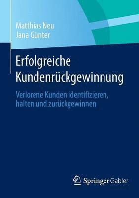 Matthias Neu, Jana Günter - Erfolgreiche Kundenrückgewinnung, Häftad