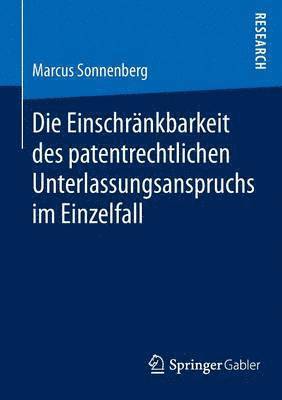 bokomslag Die Einschrnkbarkeit des patentrechtlichen Unterlassungsanspruchs im Einzelfall