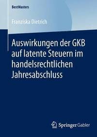 bokomslag Auswirkungen der GKB auf latente Steuern im handelsrechtlichen Jahresabschluss