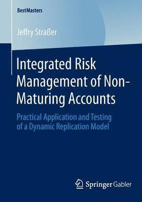 Integrated Risk Management of Non-Maturing Accounts 1