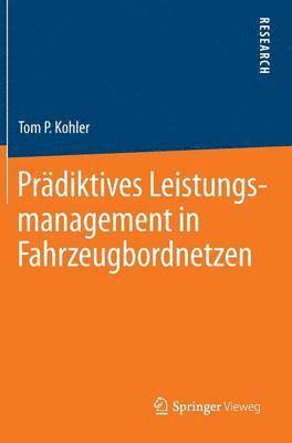 Tom P. Kohler, Tom P. Giovanazzi - Prädiktives Leistungsmanagement in Fahrzeugbordnetzen, Inbunden