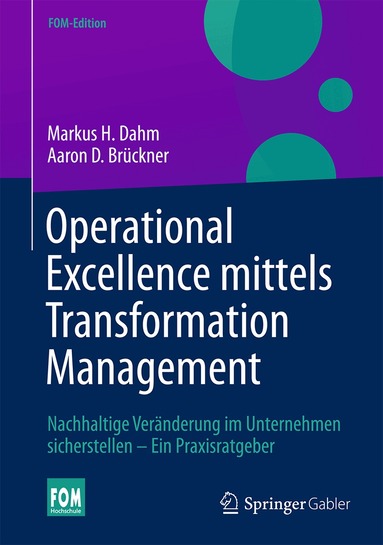Markus H. Dahm, Aaron D. Brückner, Markus H. Dahm, Aaron Brückner - Operational Excellence mittels Transformation Management, Inbunden