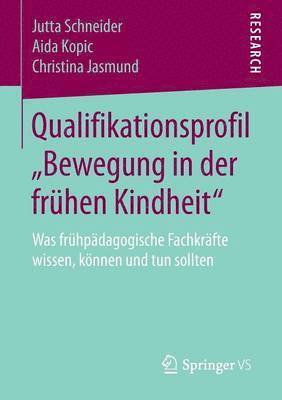 Jutta Schneider, Aida Kopic, Christina Jasmund - Qualifikationsprofil „Bewegung in der frühen Kindheit“, Häftad