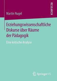 bokomslag Erziehungswissenschaftliche Diskurse ber Rume der Pdagogik