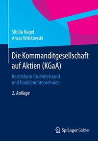 bokomslag Die Kommanditgesellschaft Auf Aktien (Kgaa): Rechtsform Für Mittelstand Und Familienunternehmen