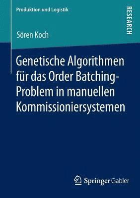 Genetische Algorithmen fr das Order Batching-Problem in manuellen Kommissioniersystemen 1