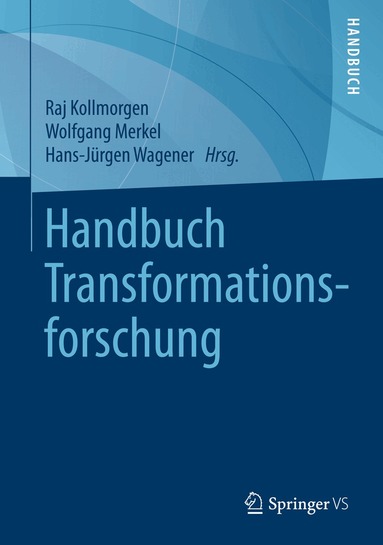 Raj Kollmorgen, Wolfgang Merkel, Hans-Jürgen Wagener - Handbuch Transformationsforschung, Inbunden