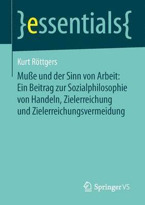 bokomslag Mue und der Sinn von Arbeit: Ein Beitrag zur Sozialphilosophie von Handeln, Zielerreichung und Zielerreichungsvermeidung