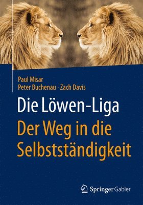 bokomslag Die Löwen-Liga: Der Weg in die Selbstständigkeit
