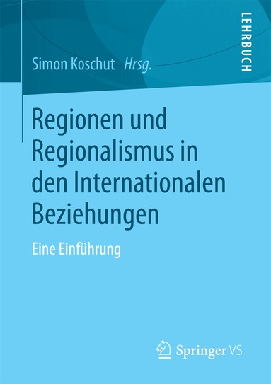 Simon Koschut - Regionen und Regionalismus in den Internationalen Beziehungen, Häftad
