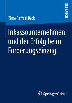 Timo Raffael Beck - Inkassounternehmen und der Erfolg beim Forderungseinzug, Häftad