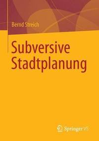 bokomslag Subversive Stadtplanung