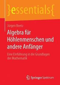 bokomslag Algebra fr Hhlenmenschen und andere Anfnger