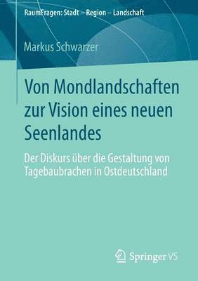 Markus Schwarzer - Von Mondlandschaften zur Vision eines neuen Seenlandes, Häftad