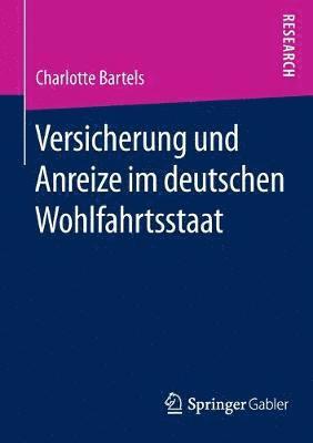 Versicherung und Anreize im deutschen Wohlfahrtsstaat 1