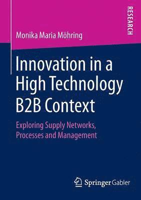 Innovation in a High Technology B2B Context 1