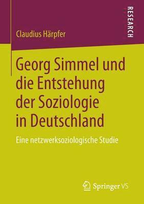 Georg Simmel und die Entstehung der Soziologie in Deutschland 1