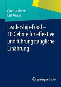 bokomslag Leadership-Food - 10 Gebote fr effektive und fhrungstaugliche Ernhrung