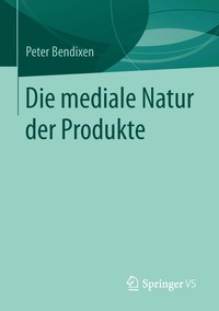 bokomslag Die mediale Natur der Produkte