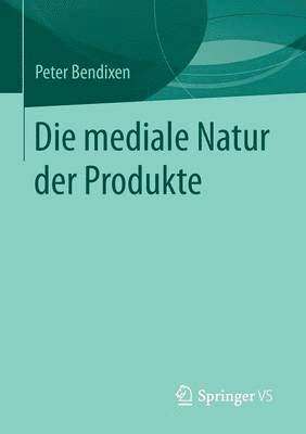 Die mediale Natur der Produkte 1