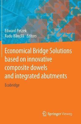 bokomslag Economical Bridge Solutions based on innovative composite dowels and integrated abutments