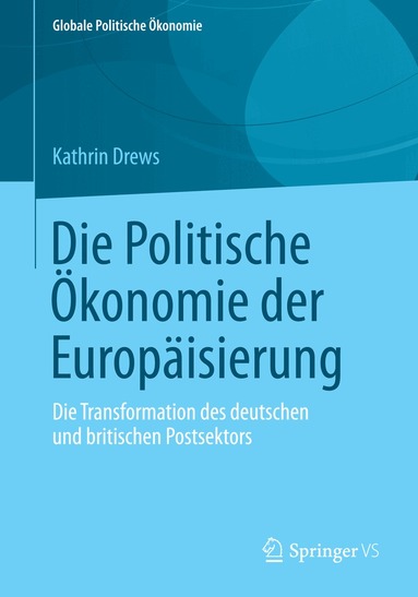 Kathrin Drews - Die Politische Ökonomie der Europäisierung, Häftad