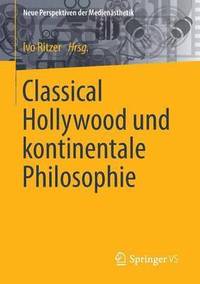 bokomslag Classical Hollywood und kontinentale Philosophie