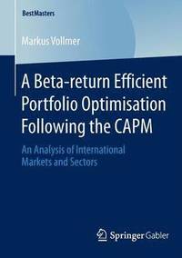 bokomslag A Beta-return Efficient Portfolio Optimisation Following the CAPM