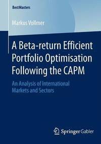 bokomslag Beta-return Efficient Portfolio Optimisation Following the CAPM
