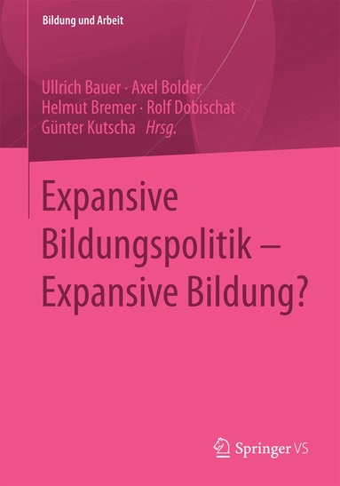 Ullrich Bauer, Axel Bolder, Helmut Bremer, Rolf Dobischat, Günter Kutscha - Expansive Bildungspolitik – Expansive Bildung?, Häftad
