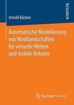 bokomslag Automatische Modellierung von Waldlandschaften fr virtuelle Welten und mobile Roboter