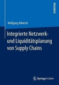 bokomslag Integrierte Netzwerk- und Liquidittsplanung von Supply Chains