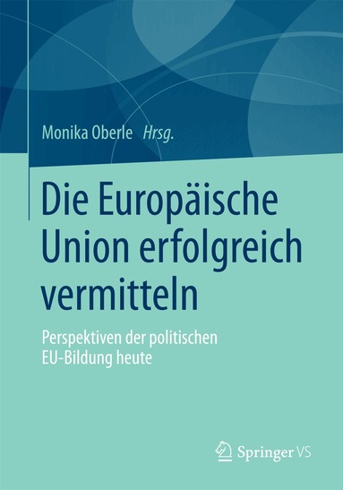 Monika Oberle - Die Europäische Union erfolgreich vermitteln, Häftad