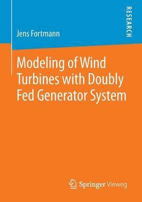 Jens Fortmann - Modeling of Wind Turbines with Doubly Fed Generator System, Häftad