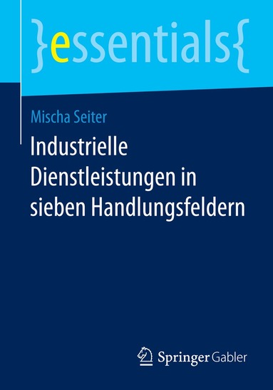 Mischa Seiter - Industrielle Dienstleistungen in sieben Handlungsfeldern, Häftad
