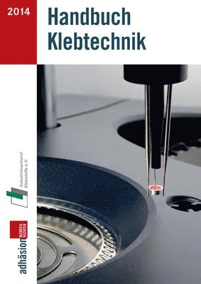 Industrieverband Klebstoffe E. V., Fachzeitschrift Adhäsion Kleben&dichten - Handbuch Klebtechnik 2014, Häftad