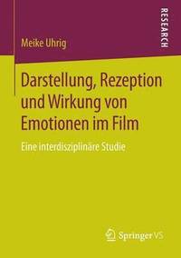 bokomslag Darstellung, Rezeption und Wirkung von Emotionen im Film