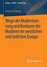 bokomslag Wege der Modernisierung und Konturen der Moderne im westlichen und stlichen Europa