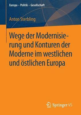 Wege der Modernisierung und Konturen der Moderne im westlichen und östlichen Europa